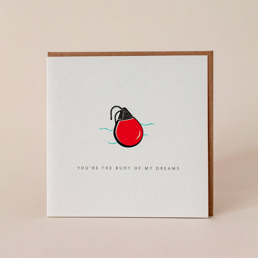 You're The Buoy Of My Dreams Greeting Card