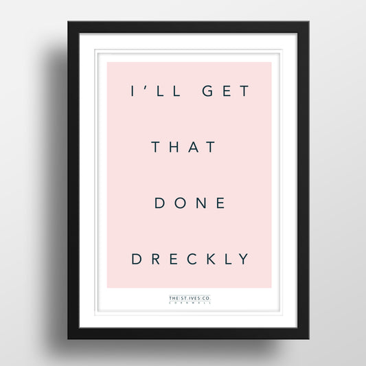 I'll Get That Done Dreckly print - The St. Ives Co.