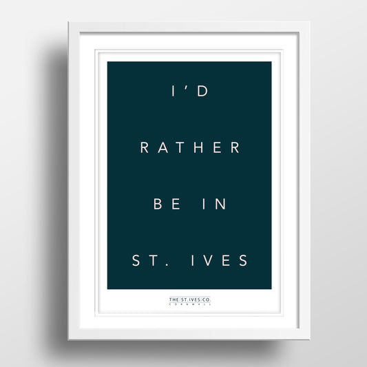 I'd Rather Be In St. Ives Print - The St. Ives Co.